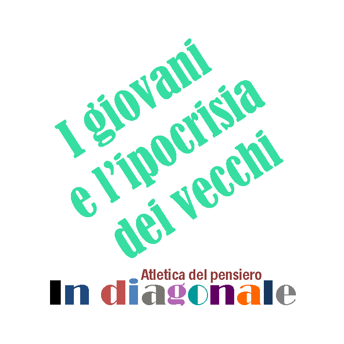 In diagonale - I giovani e l'ipocrisia dei vecchi